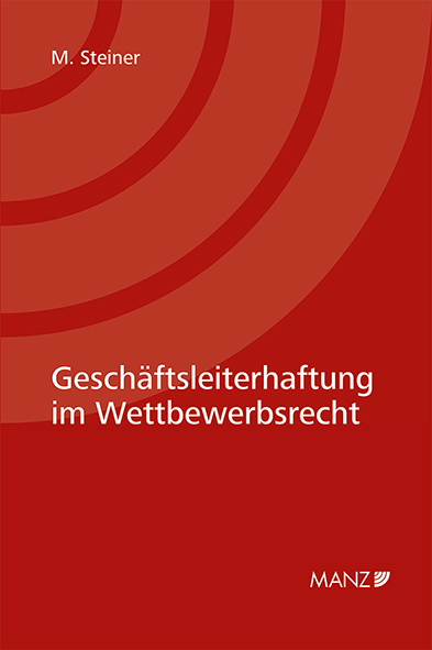 Gesch&auml;ftsleiterhaftung im Wettbewerbsrecht - Manuel Steiner