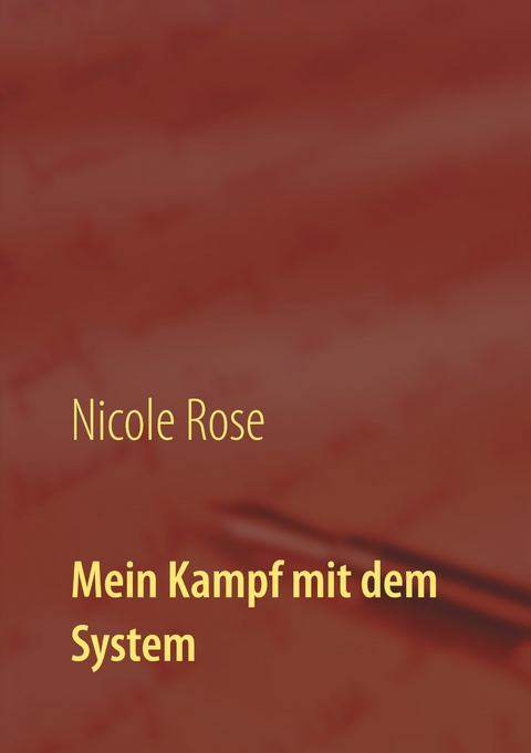 Mein Kampf mit dem System - Nicole Rose