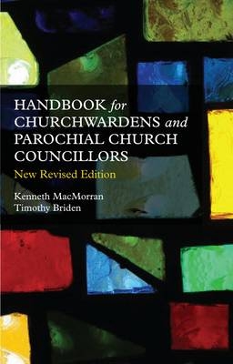 Handbook for Churchwardens and Parochial Church Councillors -  Kenneth MacMorran,  Timothy Briden