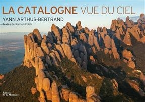 La Catalogne vue du ciel - Ramon Folch i Guill&egrave;n, Yann Arthus-Bertrand