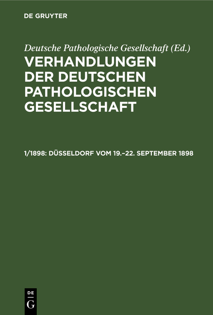 Verhandlungen der Deutschen Pathologischen Gesellschaft / D&uuml;sseldorf vom 19.&ndash;22. September 1898
