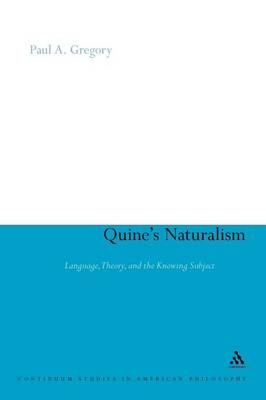 Quine''s Naturalism -  Paul A. Gregory