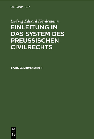 Ludwig Eduard Heydemann: Einleitung in das System des Preußischen Civilrechts / Ludwig Eduard Heydemann: Einleitung in das System des Preußischen Civilrechts. Band 2, Lieferung 1
