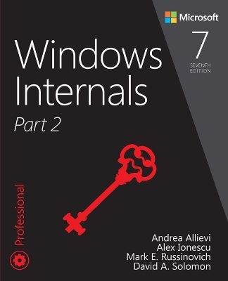 Windows Internals, Part 2 - Mark Russinovich, Andrea Allievi, Alex Ionescu, David Solomon