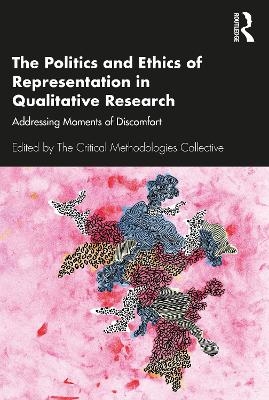 The Politics and Ethics of Representation in Qualitative Research - 