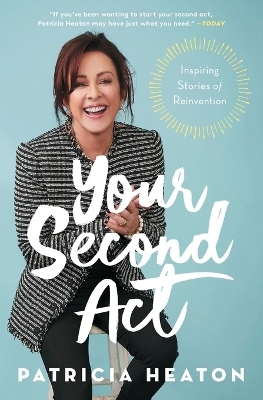 Your Second Act - Patricia Heaton