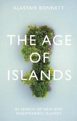 The Age of Islands - Alastair Bonnett