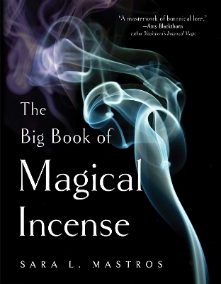 The Big Book of Magical Incense - Sara L. Mastros