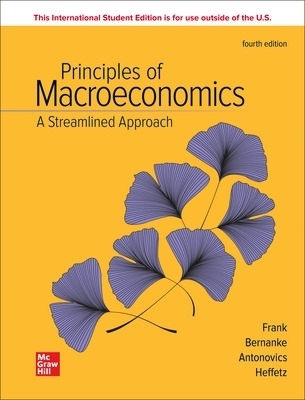 Principles of Macroeconomics A Streamlined Approach ISE - Robert Frank, Ben Bernanke, Kate Antonovics, Ori Heffetz