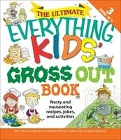 Ultimate Everything Kids' Gross Out Book
