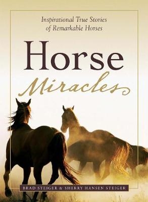 Horse Miracles -  Brad Steiger,  Sherry Hansen Steiger
