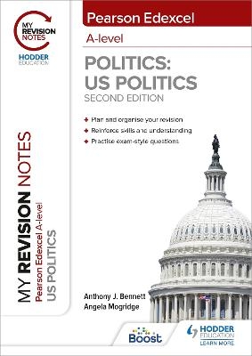 My Revision Notes: Pearson Edexcel A Level Politics: US Politics: Second Edition - Anthony J Bennett, Angela Mogridge