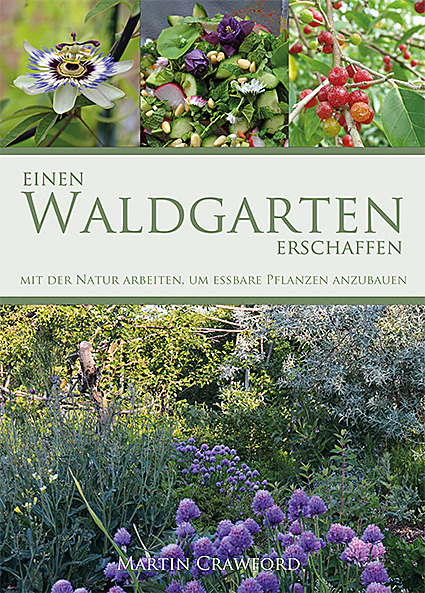 Einen Waldgarten erschaffen - Martin Crawford