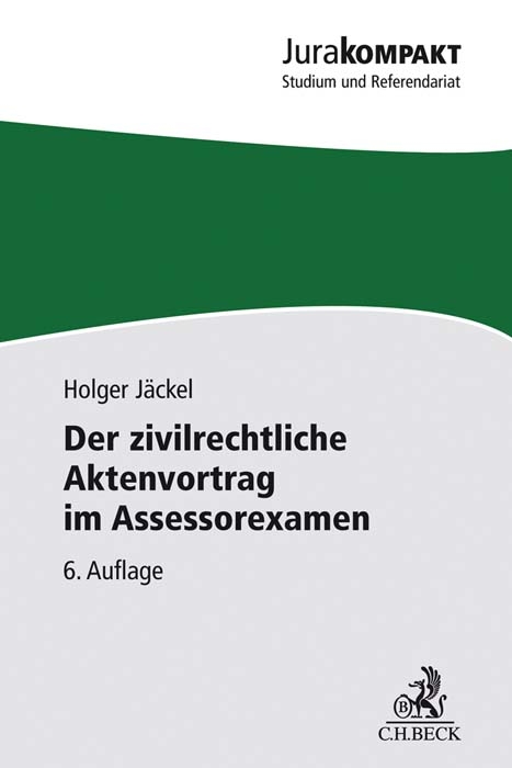 Der zivilrechtliche Aktenvortrag im Assessorexamen - Holger J&auml;ckel