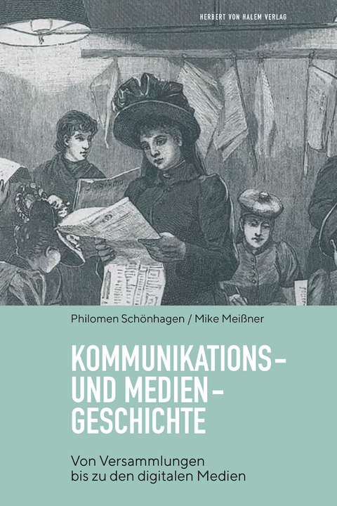 Kommunikations- und Mediengeschichte - Philomen Sch&ouml;nhagen, Mike Mei&szlig;ner