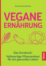 Vegane Ern&auml;hrung - Alexandra Kuchenbaur