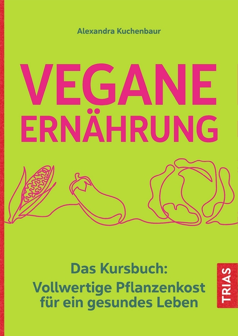 Vegane Ern&auml;hrung - Alexandra Kuchenbaur