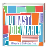 Du hast die Wahl! Klebezettel f&uuml;r dein kreatives Chaos