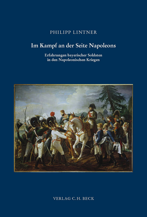 Schriftenreihe zur bayerischen Landesgeschichte / Im Kampf an der Seite Napoleons - Philipp Lintner