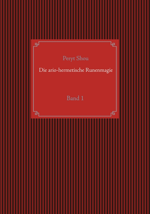 Die ario-hermetische Runenmagie - Peryt Shou