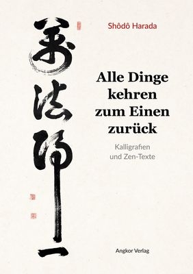 Alle Dinge kehren zum Einen zur&uuml;ck - Shodo Harada