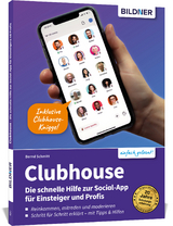 Clubhouse - Die schnelle Hilfe zur Social-App f&uuml;r Einsteiger und Profis - Bernd Schmitt