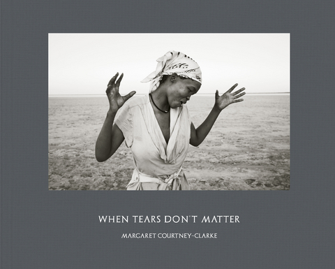 When Tears Don&rsquo;t Matter - Margaret Courtney-Clarke