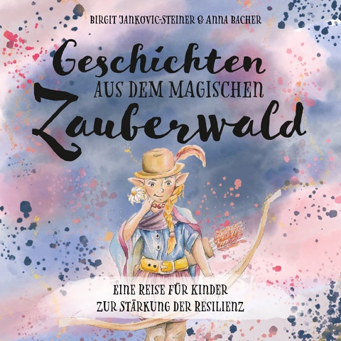 Geschichten aus dem magischen Zauberwald - Birgit Jankovic-Steiner, Anna Bacher