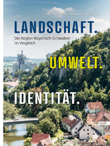 Landschaft. Umwelt. Identit&auml;t - Marita Krauss, Stefan Lindl