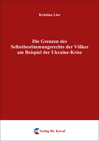Die Grenzen des Selbstbestimmungsrechts der Völker am Beispiel der Ukraine-Krise