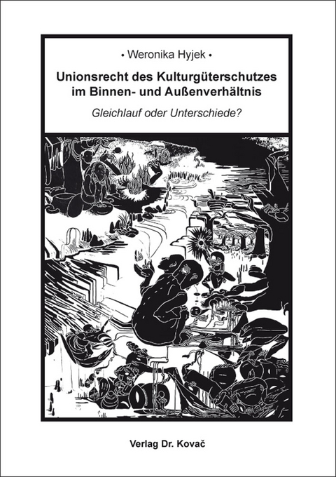 Unionsrecht des Kulturg&uuml;terschutzes im Binnen- und Au&szlig;enverh&auml;ltnis - Weronika Hyjek