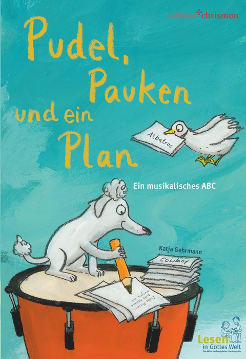Pudel, Pauken und ein Plan. Ein musikalisches ABC - Katja Gehrmann