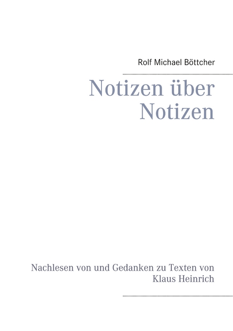 Notizen &uuml;ber Notizen - Rolf Michael B&ouml;ttcher