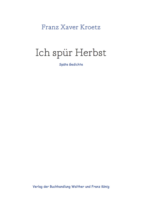 Franz Xaver Kroetz &ndash; Ich sp&uuml;r Herbst