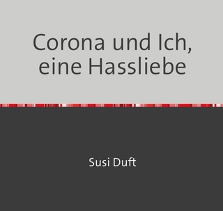Corona und Ich, eine Hassliebe