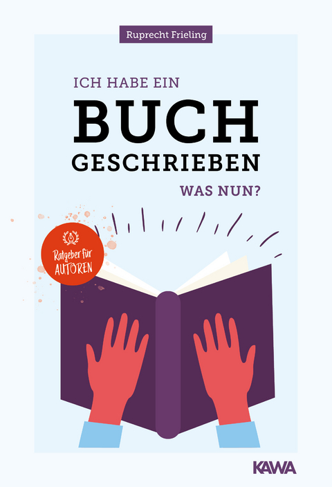Ich habe ein Buch geschrieben &ndash; Was nun? - Wilhelm Ruprecht Frieling