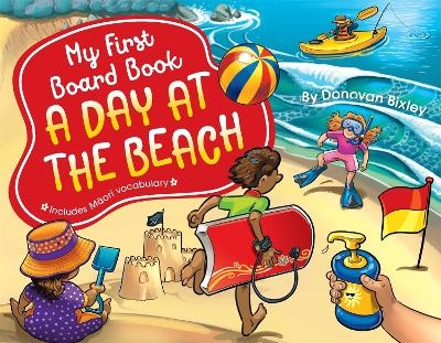 My First Board Book: A Day at the Beach - Donovan Bixley