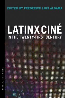 Latinx Ciné in the Twenty-First Century - 