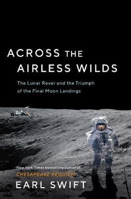Across the Airless Wilds - Earl Swift
