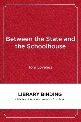 Between the State and the Schoolhouse - Tom Loveless