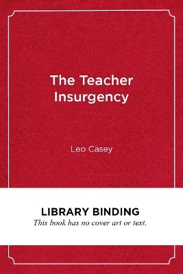 The Teacher Insurgency - Leo Casey