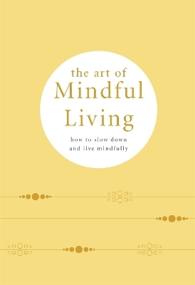 The Art of Mindful Living - Camille Knight