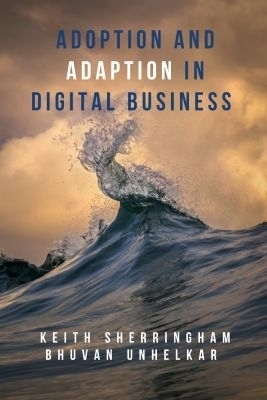 Adoption and Adaption in Digital Business - Keith Sherringham, Bhuvan Unhelkar