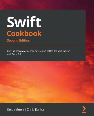Swift Cookbook - Keith Moon, Chris Barker