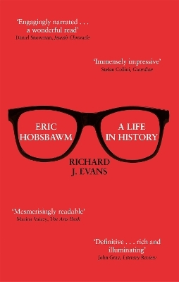 Eric Hobsbawm: A Life in History - Sir Richard J. Evans