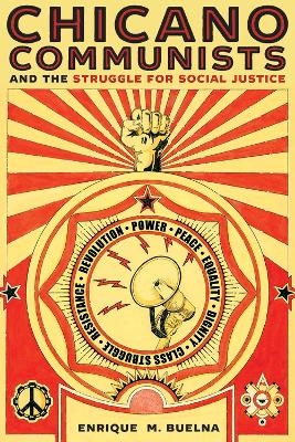 Chicano Communists and the Struggle for Social Justice - Enrique M. Buelna