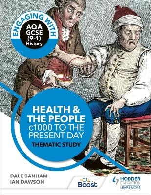 Engaging with AQA GCSE (9&ndash;1) History: Health and the people, c1000 to the present day Thematic study - Dale Banham, Ian Dawson