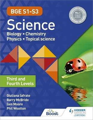 BGE S1&ndash;S3 Science: Third and Fourth Levels - Phil Wootton, Giuliana Iafrate, Iain Moore, Barry Mcbride