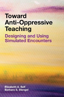 Toward Anti-Oppressive Teaching - Elizabeth A. Self, Barbara S. Stengel