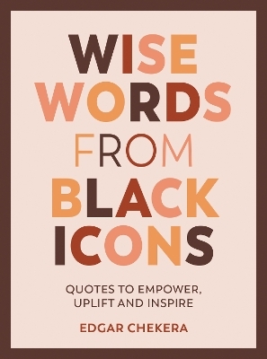 Wise Words from Black Icons - Edgar Chekera